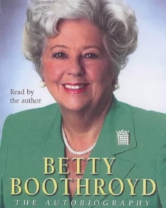 Betty Boothroyd the Autobiography written by Betty Boothroyd performed by Betty Boothroyd on Cassette (Abridged)